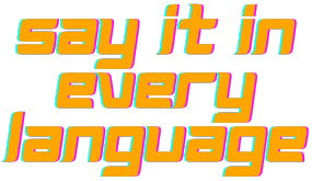 Say it in every language